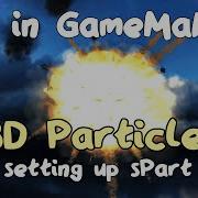 Introduction To SPart 3D Particles In GameMaker
