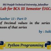 Python Lab Part 12D Print Decimal Values In Series And Calculate Mean Of That Series