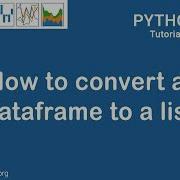 Pandas Tutorial How To Convert A Dataframe To A List