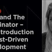TDD And The Terminator An Introduction To Test Driven Development By Layla Porter