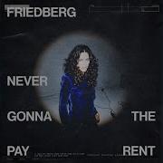 Never Gonna Pay The Rent