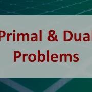 Operations Research 05B Primal Dual Problems