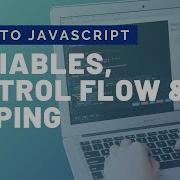 Intro To JavaScript Variables Control Flow And Looping Part 2
