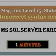 SQL Server Fix Error Msg 102 Level 15 State 1 InCorrect Syntax Error