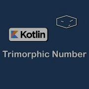 Trimorphic Number In Kotlin