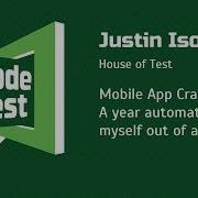QA Justin Ison Mobile App Crawling A Year Automating Myself Out Of A Job