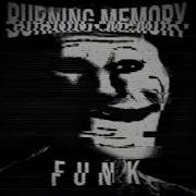 BURNING MEMORY FUNK Mega Slowed