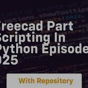 Freecad Part Scripting In Python Episode 025