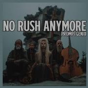 No Rush Anymore