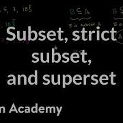 Subset Strict Subset And Superset Probability And Statistics Khan Academy