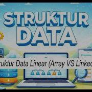 Part 2 Struktur Data Linear Array Vs Linked List
