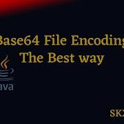Java Base64 File Encoding The Right Way