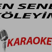 BEN SENDE KÖLEYİM KARAOKE 3DTÜRKİYE KARAOKE