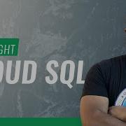 GCP Service Spotlight Cloud SQL