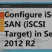 How To Install And Configure ISCSI Target SAN On Windows Server 2012 R2