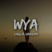 Carlie Hanson WYA Lyrics