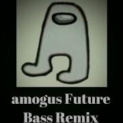 Amogus Future Bass Remix