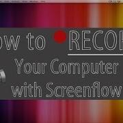 How To Record Your Computer Screen With Screenflow