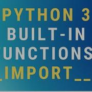 Python 3 Import Built In Function TUTORIAL