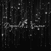 Dopeclvb Kimono Speed Up Song