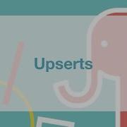 How To Perform Upserts In Postgres