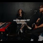 Worship Session 007 Garett Kate