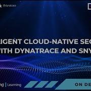 Intelligent Cloud Native Security With Dynatrace And Snyk