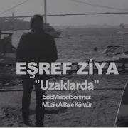 EŞREF ZİYA UZAKLARDA Klip