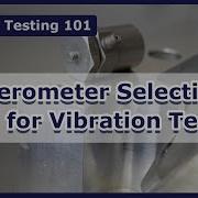 Accelerometer Selection For Vibration Testing Vibration Test 101