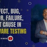 What Is The Difference Between A Bug Defect Failure Root Cause Mistake And Error
