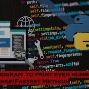 14 Python Program To Print Even Numbers In A Given Range Fastest Method