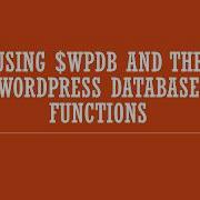 Syntaxxx Using Wpdb And The WordPress Database Functions
