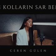 Ceren Gülen Aç Kolların Sar Beni