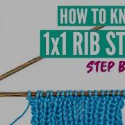 How To Knit The Rib Stitch 1x1 Pattern Step By Step Tutorial For Beginners