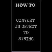 How To Convert JavaScript JS Object To String Shorts