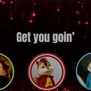 Get You Goin Alvin And The Chipmunks W Lyrics