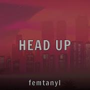 Femtanyl HEAD UP Lyrics