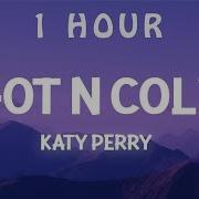 1 HOUR Katy Perry Hot N Cold Slowed TikTok Remix Lyrics Someone Call The Doctor Got A Case
