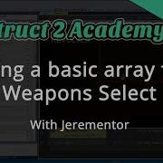 Using A Basic Array For Weapons Select In Construct 2 With Jerementor