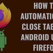How To Automatically Close Tabs On Android Using Firefox