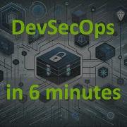 DevSecOps In 6 Minutes