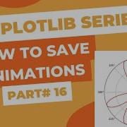 Часть серии Matplotlib 16 Как сохранить анимацию видео MP4 или GIF