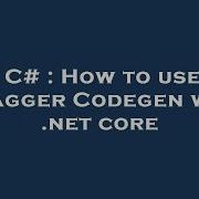 C How To Use Swagger Codegen With Net Core