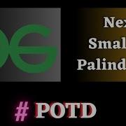 50 GFG POTD Next Smallest Palindrome Solution Puneet Kumar IIITD