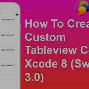 How To Create Custom Tableview Cells In Xcode 8 Swift 3 0
