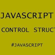 JAVASCRIPT FLOW CONTROL STRUCTURES IN 5 MINUTES