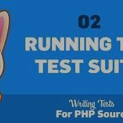 02 Running The Test Suite Writing Tests For PHP Source
