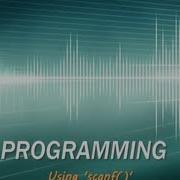 C Programming Tutorial 7 GETTING USER INPUT Scanf
