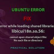 UBUNTU FIX Error While Loading Shared Libraries Libicui18n So 56