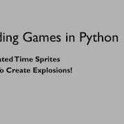 Coding Games In Python AnimatedTimeSprite How To Create Explosions